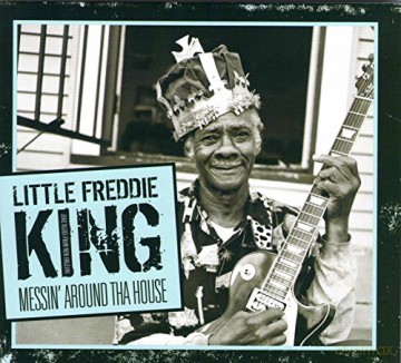 Little Freddie King: Messin' Around Tha House [CD]
