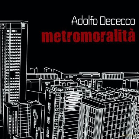 Adolfo Dececco: Metromoralita [CD]