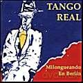 Tango Real: Milonguenado en Berlin [CD]