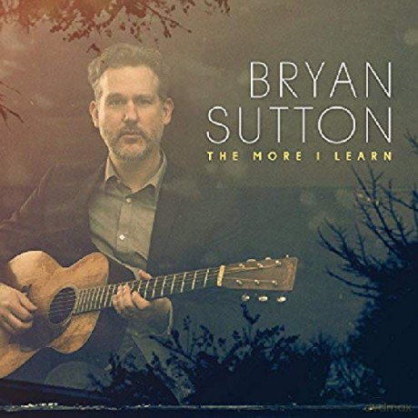 Bryan Sutton: More I Learn [CD]
