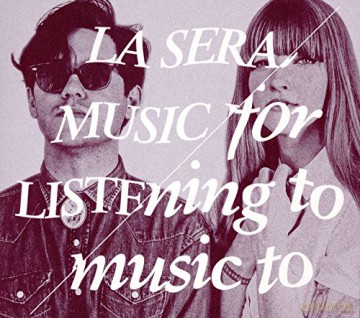 La Sera: Music for Listening To Music To [CD]