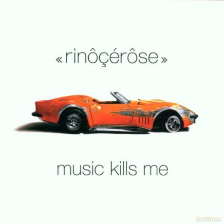 Rinocerose: Music Kills Me [CD]
