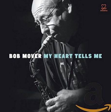 Bob Mover: My Heart Tells Me [CD]