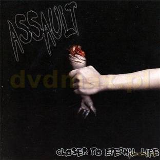 Assault: Closer To Eternal Life [CD]