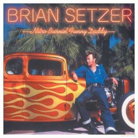 Brian Setzer: Nitro Burnin Funny Daddy [CD]