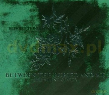 Between The Buried And Me: The Silent Circus Special Edition [CD]+[DVD]