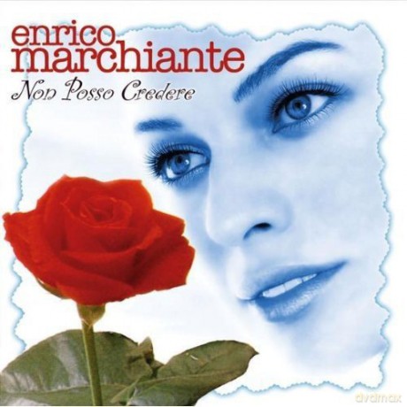 Enrico Marchiante: Non Posso Credere [CD]