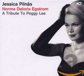 Jessica Pilnaes: Norma Deloris Egstrom - Tribute to Peggy Lee [CD]