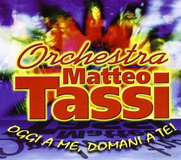 Tassi Matteo: Oggi a Te Domani a Me [CD]