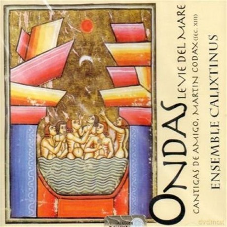 Ensemble Calixtinus: Ondas Le Vie Del Mare Cantigas De Amigo, Martin Codax [CD]