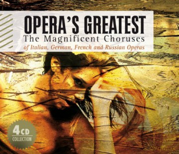 Opera's Greatest-the Magnificient Choruses From It [4CD]
