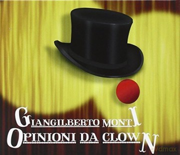 Giangilberto Monti: Opinioni Da Clown [CD]