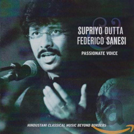 Dutta Supriyo: Passionate Voice - Hindustani Classical Music Beyond Borders [CD]