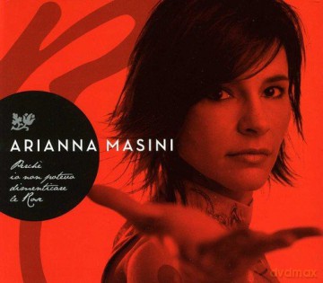 Arianna Masini: Perche Io Non Potevo Dimenticare Le Rose [CD]