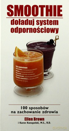 Smoothie. Doładuj system odpornościowy - Ellen Brown, Karen Konopelski [KSIĄŻKA]