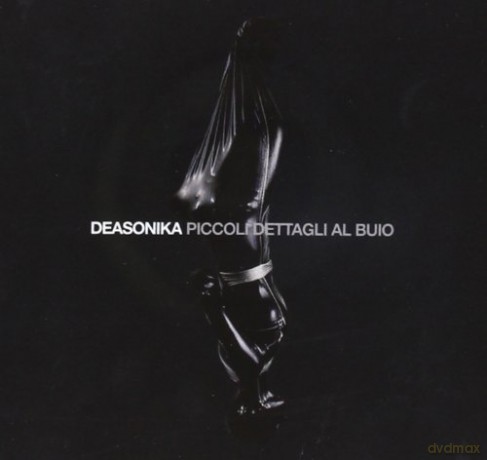 Deasonika: Piccoli Dettagli Al Buio [CD]