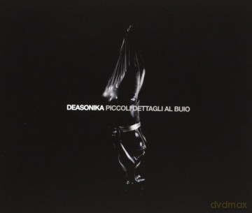 Deasonika: Piccoli Dettagli Al Buio [2CD]