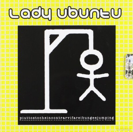 Lady Ubuntu: Piuttosto Che Incontrarvi Farei Bungeejumping [CD]