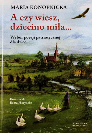 A Czy Wiesz, Dziecino Miła... - Maria Konopnicka [KSIĄŻKA]