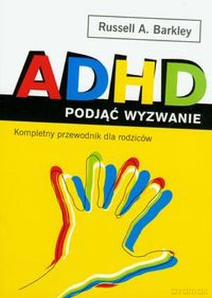 ADHD. Podjąć Wyzwanie - A.Barkley Russell [KSIĄŻKA]