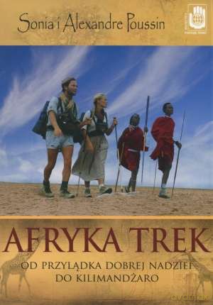 Afryka Trek. Od Przylądka Dobrej Nadziei do Kilimandżaro - Sonia Poussin [KSIĄŻKA]