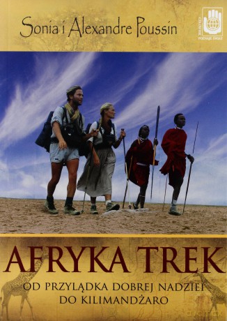 Afryka Trek. Od Przylądka Dobrej Nadziei do Kilimandżaro - Sonia Poussin [KSIĄŻKA]