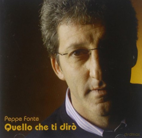 Peppe Fonte: Quello Che Ti Diro' [CD]