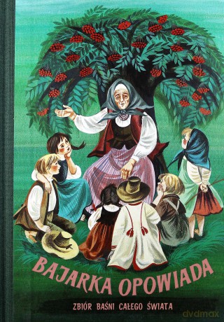 Bajarka Opowiada. Zbiór baśni całego świata - Maria Niklewiczowa [KSIĄŻKA]
