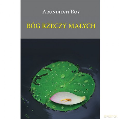 Bóg Rzeczy Małych - Roy Arundhati [KSIĄŻKA]