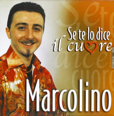 Marcolino: Se Te Lo Dice Il Cuore [CD]