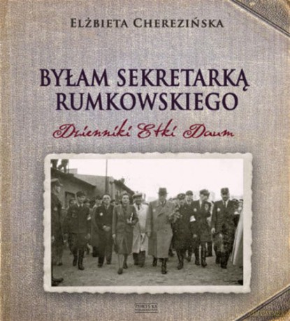 Byłam Sekretarką Rumkowskiego - E.Cherezińska.Dzienniki Etki [KSIĄŻKA]