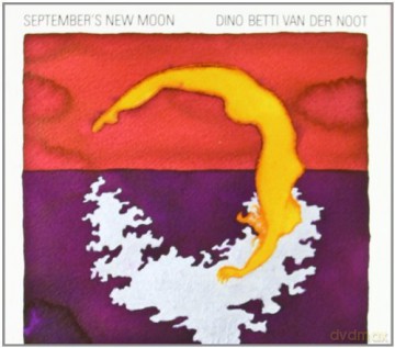 Dino Betti Van Der Noot: September's New Moon [CD]