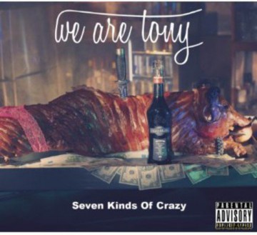 We Are Tony: Seven Kinds of Crazy [CD]