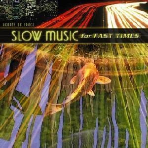 Slow Music for Fast Times [CD]