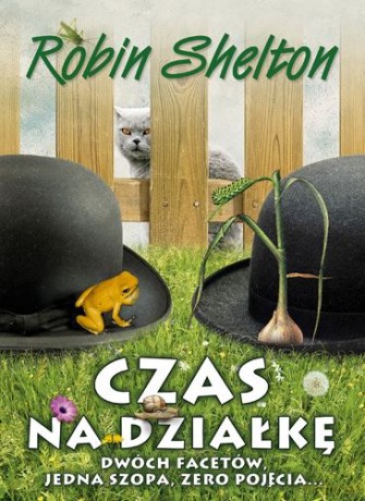 Czas na działkę. Dwóch facetów, jedna szopa, zero pojęcia - Shelton Robin [KSIĄŻKA]