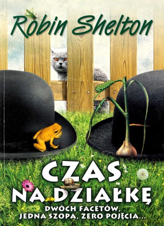 Czas na działkę. Dwóch facetów, jedna szopa, zero pojęcia - Shelton Robin [KSIĄŻKA]