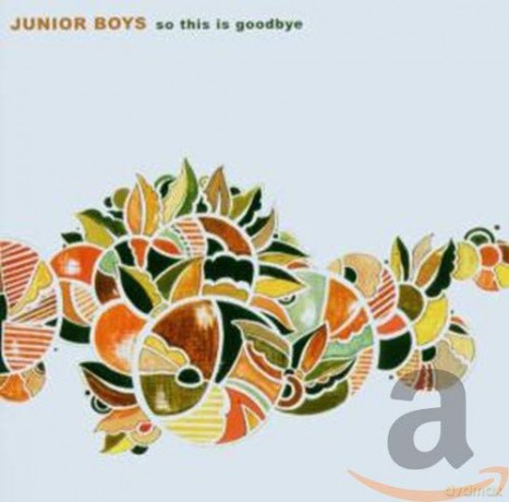 Junior Boys: So This Is Goodbye [CD]