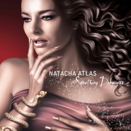 Natacha Atlas: Something Dangerous [CD]
