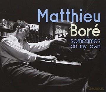 Matthieu Bore: Sometimes on My Own [CD]
