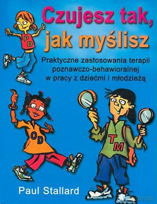 Czujesz tak, jak myślisz II - Paul Stallard [KSIĄŻKA]