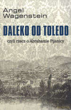 Daleko Od Toledo - Wagenstein Angel [KSIĄŻKA]