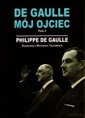 De Gaulle, mój ojciec T.2 - Philippe De Gaulle [KSIĄŻKA]