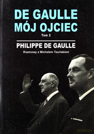 De Gaulle, mój ojciec T.2 - Philippe De Gaulle [KSIĄŻKA]