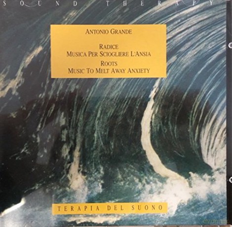 Sound Therapy: Radice - Musica Per Sciogliere l'ansia [CD]