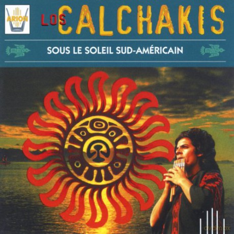Los Calchakis: Sous Le Soleil Sud-Americain [CD]