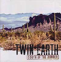 Twin Earth: South Of The Border [CD]