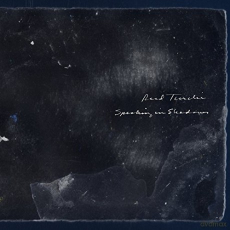 Reed Turchi: Speaking In Shadows [CD]