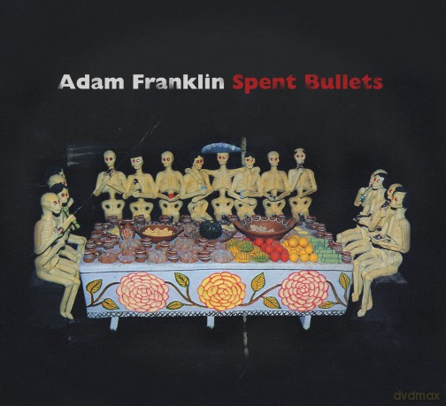 Adam Franklin: Spent Bullets [CD]