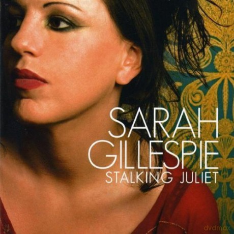 Sarah Gillespie: Stalking Juliet [CD]