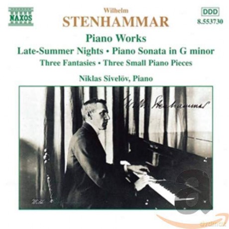 Niklas Sivelov: Stenhammar: Piano Works, Fantasies Op. 11, Late-Summer Nights Op. 33 [CD]